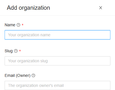 The Add organization drawer, with the fields Name, Slug and Email (Owner)