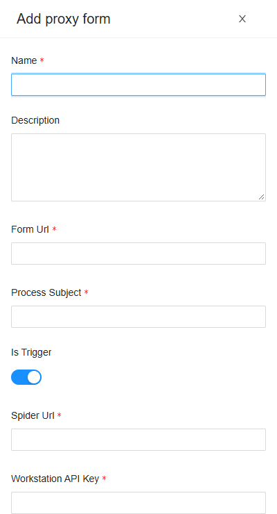 The Add proxy form drawer: Name, Description, Form Url, Process Subject, Is Trigger switched on, Spider Url and Workstation API Key